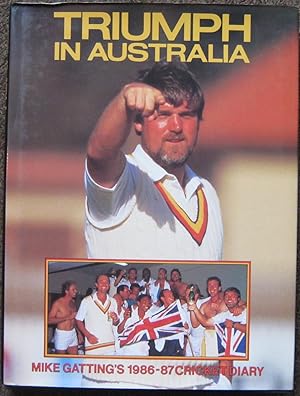 Immagine del venditore per TRIUMPH IN AUSTRALIA. MIKE GATTING'S 1986-87 CRICKET DIARY. venduto da Graham York Rare Books ABA ILAB