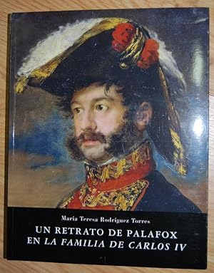 Seller image for UN RETRATO DE PALAFOX EN LA FAMILIA DE CARLOS IV for sale by Fbula Libros (Librera Jimnez-Bravo)