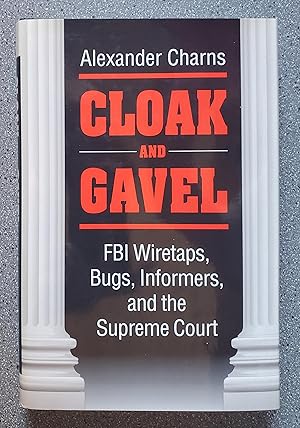 Cloak and Gavel: FBI Wiretaps, Bugs, Informers, and the Supreme Court