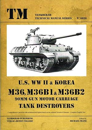 Seller image for US WWII & KOREA M36, M36B1 & M36B2 90MM GUN MOTOR CARRIAGE TANK DESTROYERS for sale by Paul Meekins Military & History Books