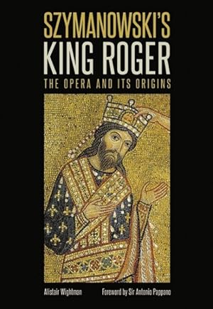 Seller image for Szymanowski's King Roger : The Opera and Its Origins for sale by GreatBookPrices