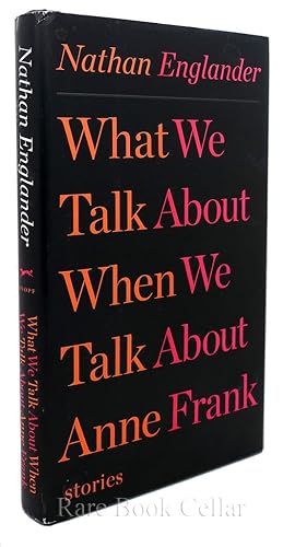 Seller image for WHAT WE TALK ABOUT WHEN WE TALK ABOUT ANNE FRANK for sale by Rare Book Cellar