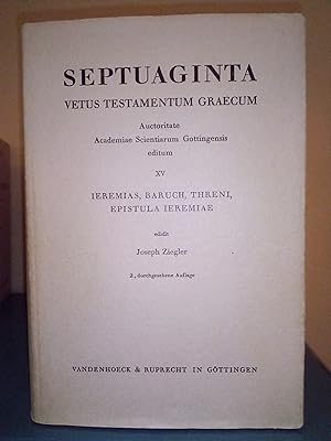 Septuaginta Vetus Testamentum Graecum Vol. XV: Jeremias-Baruch-Threni-Epistula Jeremiae