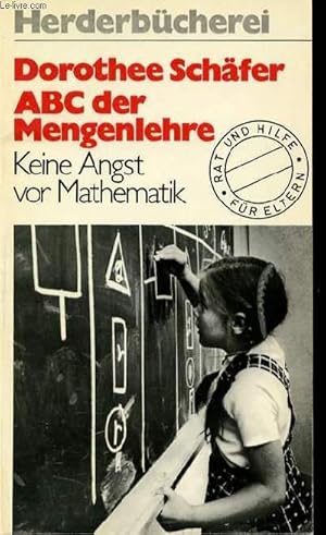 Bild des Verkufers fr ABC DER MENGENLEHRE - KEINE ANGST VOR MATHEMATIK - HERDERBUCHEREI. zum Verkauf von Le-Livre