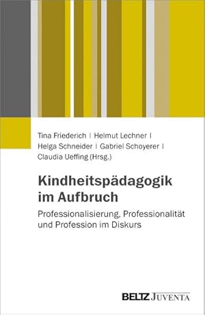 Bild des Verkufers fr Kindheitspdagogik im Aufbruch : Professionalisierung, Professionalitt und Profession im Diskurs zum Verkauf von AHA-BUCH GmbH