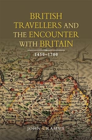Image du vendeur pour British Travellers and the Encounter With Britain 1450-1700 mis en vente par GreatBookPrices