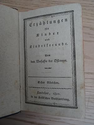 Erzählungen für Kinder und Kinderfreunde. Von dem Verfasser der Ostereyer. Bde. 1 u. 2 in 1 Bd. L...