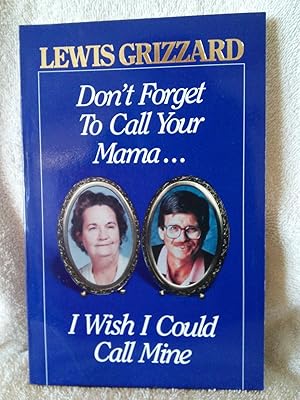 Seller image for Don't Forget To Call Your Mama.I Wish I Could Call Mine for sale by Prairie Creek Books LLC.