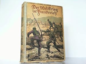 Bild des Verkufers fr Der Weltkrieg in Frankreich. Mit Illustrationen in Farbendruck nach Originalen von Max Wulff. zum Verkauf von Antiquariat Ehbrecht - Preis inkl. MwSt.