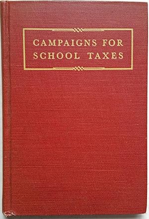 Campaigns for School Taxes: A Manual for Conducting Such Campaigns
