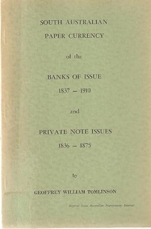 Seller image for South Australian Paper Currency of the Banks of Issue 1837 - 1910 and Private Note Issues 1836 - 1875 for sale by City Basement Books