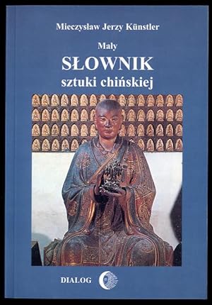 Seller image for Maly slownik sztuki chinskiej for sale by POLIART Beata Kalke