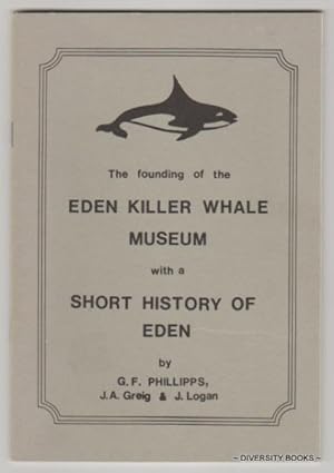 THE FOUNDING OF THE EDEN KILLER WHALE MUSEUM With a Short History of Eden