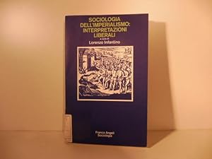 Sociologia dell'imperialismo: interpretazioni liberali a cura di Lorenzo Infantino