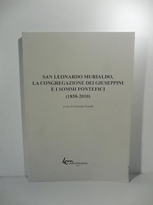 San Leonardo Murialdo, la congregazione dei Giuseppini e i sommi pontefici (1858-2010). A cura di...