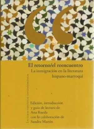 Immagine del venditore per El retorno / el reencuentro. La inmigracin en la literatura hispano-marroqu venduto da Librera Cajn Desastre