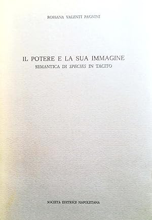 Seller image for Il potere e la sua immagine. Semantica di species in Tacito. for sale by Versandantiquariat Ruland & Raetzer