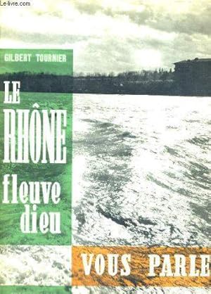 Seller image for Le rhone, fleuve dieu vous parle for sale by JLG_livres anciens et modernes