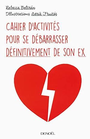 Imagen del vendedor de Cahier d'activits pour se dbarrasser dfinitivement de son ex a la venta por JLG_livres anciens et modernes