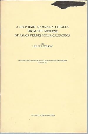 A Delphinid Mammalia, Cetacea from the Miocene of Palos Verdes Hills, California (University of C...