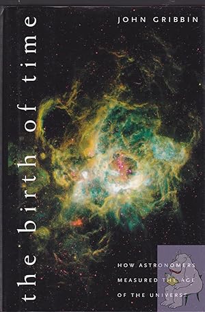 Seller image for The Birth of Time: How Astronomers Measured the Age of the Universe for sale by Riverhorse Books