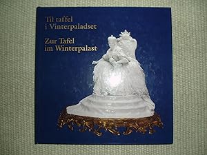 Seller image for Til taffel i Vinterpaladset : .,. / Zur Tafel im Winterpalast : Russische und westeuropische Porzellan- und Fayencearbeiten.,. for sale by Expatriate Bookshop of Denmark