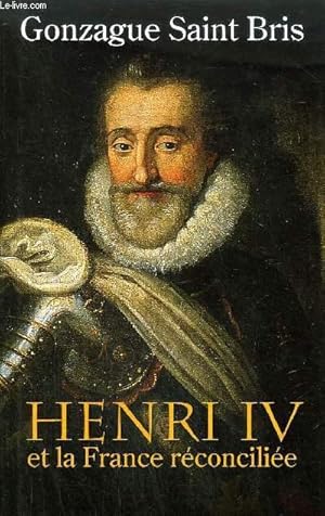 Immagine del venditore per HENRI IV ET LA FRANCE RECONCILIEE. venduto da Le-Livre