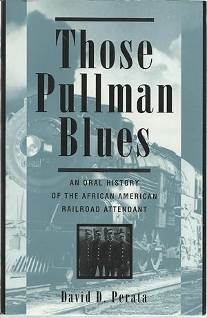 Bild des Verkufers fr Those Pullman Blues: An Oral History of the African American Railraod Attendant zum Verkauf von The Book Junction