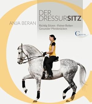 Bild des Verkufers fr Der Dressursitz : Richtig sitzen - Feiner Reiten - Gesunder Pferdercken / Ein Handbuch fr Reiter zum Verkauf von AHA-BUCH GmbH