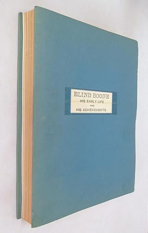 Blind Boone His Early Life and Achievements Including " Early Life Stories;" Proffessional Life I...