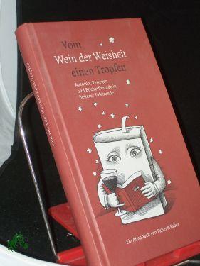 Imagen del vendedor de Vom Wein der Weisheit einen Tropfen : ein Almanach ber Bcher und Lebenskunst / Illustrationen Egbert Herfurth a la venta por Antiquariat Artemis Lorenz & Lorenz GbR