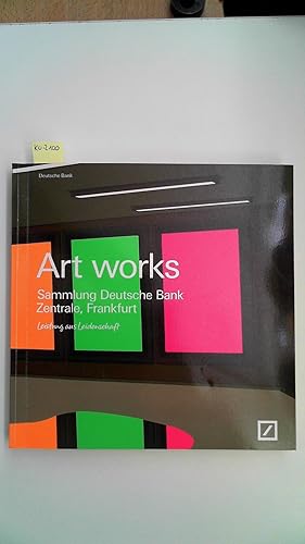 Bild des Verkufers fr Art Works. Sammlung Deutsche Bank, Zentrale, Frankfurt. zum Verkauf von Antiquariat Maiwald