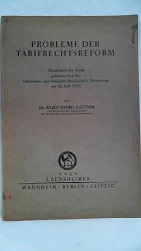 Bild des Verkufers fr Probleme der Tarifrechtsreform - Akademische Rede gehalten bei der Jahresfeier der Handels-Hochschule Mannheim am 12. Juli 1929, zum Verkauf von Antiquariat Maiwald