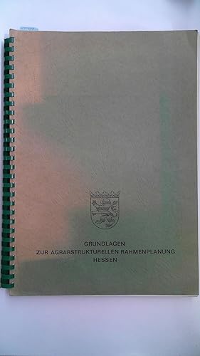 Bild des Verkufers fr Grundlagen zur agrarstrukturellen Rahmenplanung Hessen. zum Verkauf von Antiquariat Maiwald