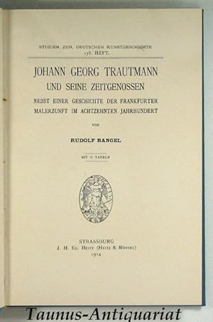 Johann Georg Trautmann und seine Zeitgenossen. Nebst einer Geschichte der Frankfurter Malerzunft ...