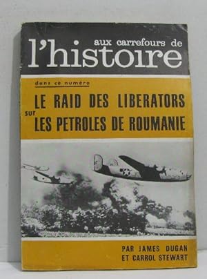 Imagen del vendedor de Aux carrefours de l'histoire n64 le raid des librators sur les ptroles de roumanie a la venta por crealivres