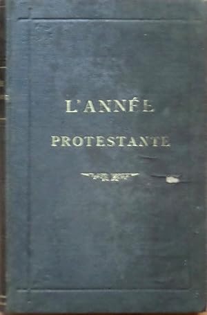 Image du vendeur pour LAnne protestante, ou Vies de protestants minents de langue franaise pour chaque jour de lanne mis en vente par Bouquinerie L'Ivre Livre