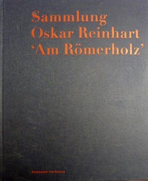 Sammlung Oskar Reinhart Am Romerholz. Gesamtkatalog