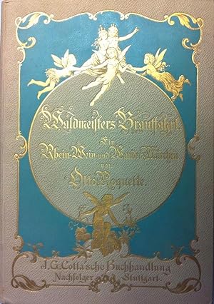 Waldmeisters Brautfahrt. Ein Rhein-, Wein- und Wandermarchen.