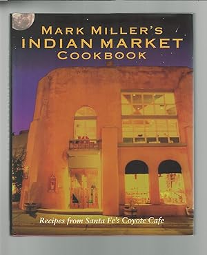 Seller image for Mark Miller's Indian Market Cookbook for sale by Mom and Pop's Book Shop,