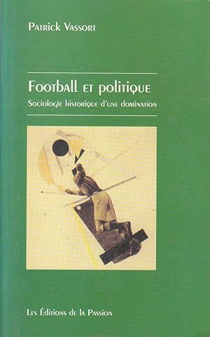 Immagine del venditore per Football et politique : sociologie historique d'une domination venduto da Bouquinerie "Rue du Bac"