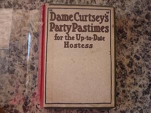 Dame Curtseys Party Pastimes for the Up-to-date Hostess