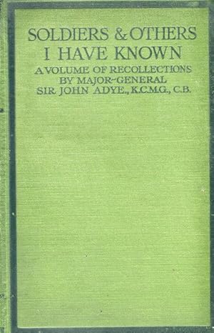 Soldiers And Others I Have Known; A Volume Of Recollections