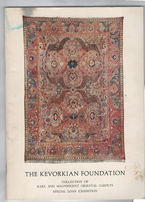 The Kevorkian foundation: Collection of Rare and Magnificent Oriental Carpets, Special Loan Exhib...