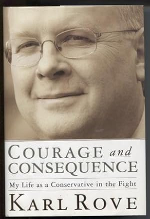 Image du vendeur pour Courage and Consequence My Life as a Conservative in the Fight mis en vente par E Ridge Fine Books