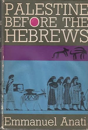 Palestine Before the Hebrews : a history, from the earliest arrival of man t the conquest of Canaan