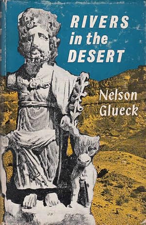 Rivers in the Desert : The Exploration of the Negev. An Adventure in Archaeology / Nelson Glueck