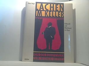 Lachen im Keller . Von den Budapestern zum Wiener Werkel. - Kabarett und Kleinkunst in Wien.