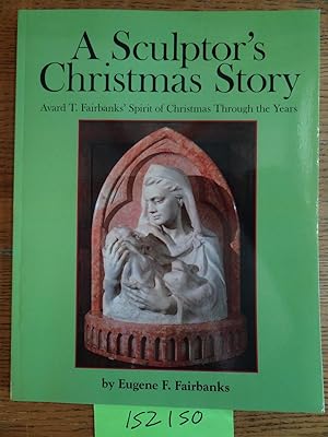 Immagine del venditore per A Sculptor's Christmas Story: Avard T. Fairbanks' Spirit of Christmas Through the Years venduto da Mullen Books, ABAA