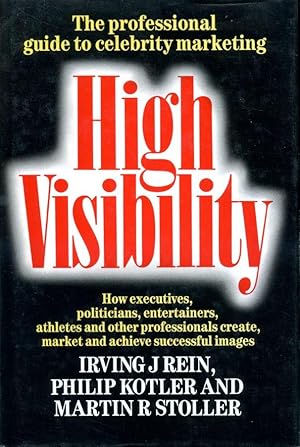 Seller image for High Visibility: How Executives, Politicians, Entertainers, Athletes and Other Professionals Create, Market and Achieve Successful Images for sale by Godley Books